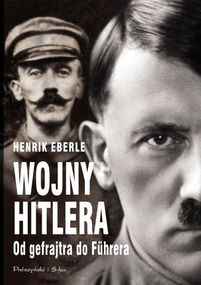 Okładka książki 'Wojny Hitlera. Od gefreitra do Führera'