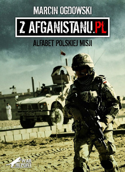 Marcin Ogdowski - Z Afganistanu.pl - Alfabet polskiej misji