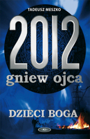 Tadeusz Meszko - 2012 Gniew ojca: Dzieci Boga
