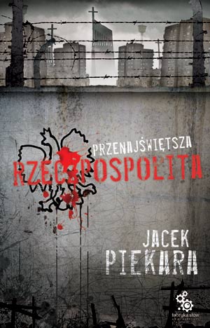 Jacek Piekara - Przenajświętrza Rzeczpospolita